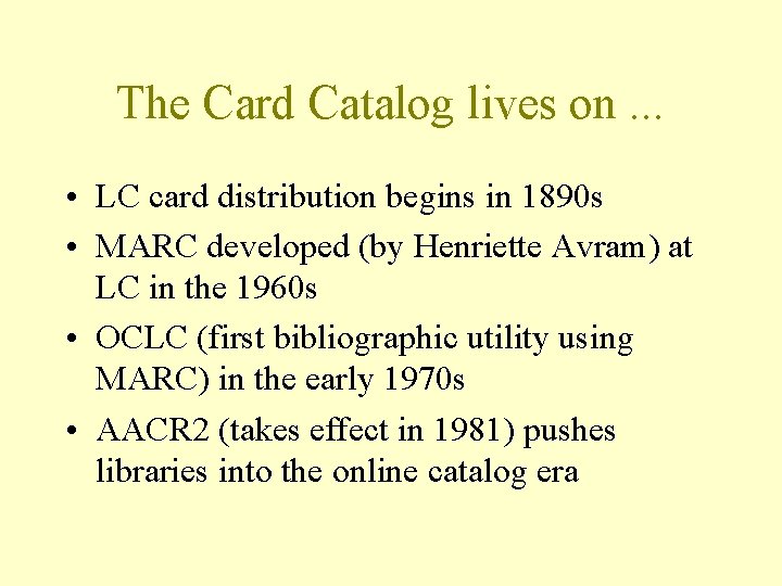 The Card Catalog lives on. . . • LC card distribution begins in 1890