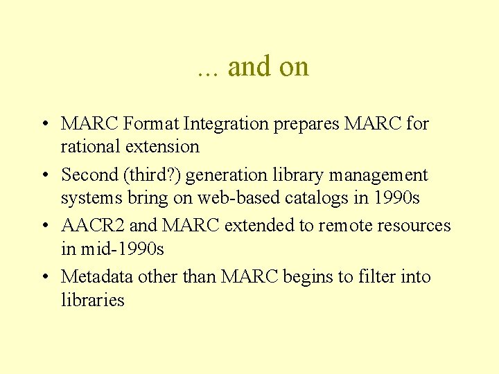 . . . and on • MARC Format Integration prepares MARC for rational extension