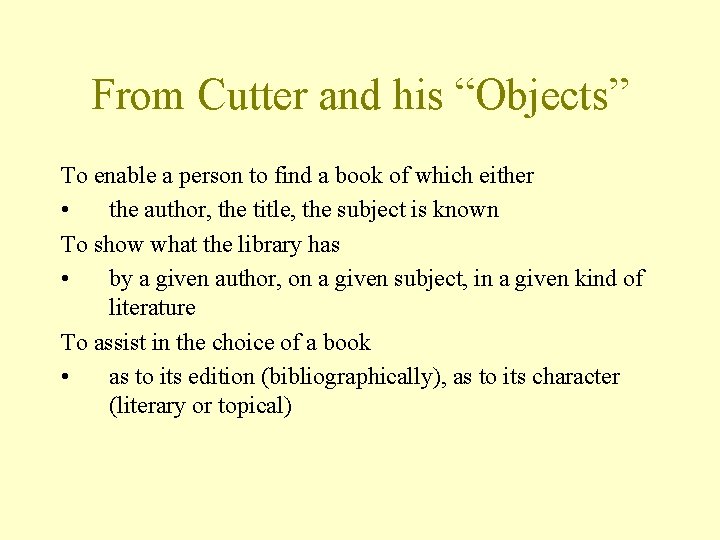 From Cutter and his “Objects” To enable a person to find a book of