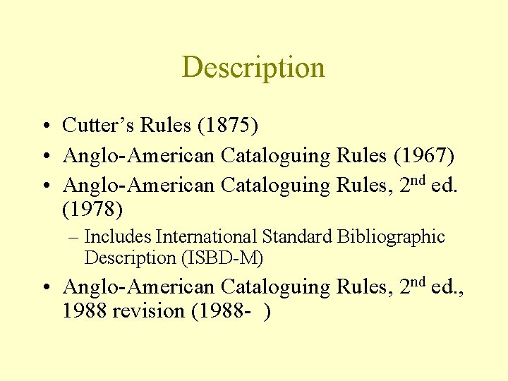 Description • Cutter’s Rules (1875) • Anglo-American Cataloguing Rules (1967) • Anglo-American Cataloguing Rules,