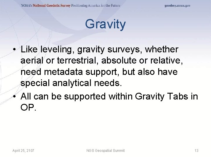 Gravity • Like leveling, gravity surveys, whether aerial or terrestrial, absolute or relative, need