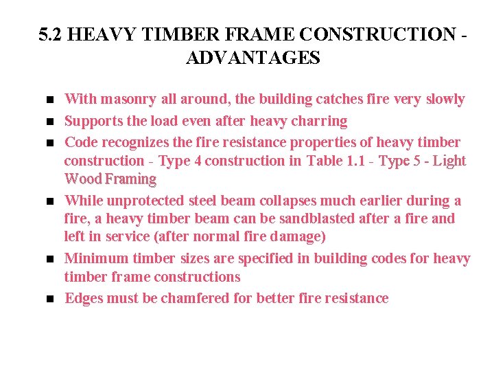 5. 2 HEAVY TIMBER FRAME CONSTRUCTION ADVANTAGES n n n With masonry all around,