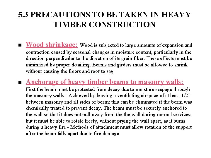 5. 3 PRECAUTIONS TO BE TAKEN IN HEAVY TIMBER CONSTRUCTION n Wood shrinkage: Wood