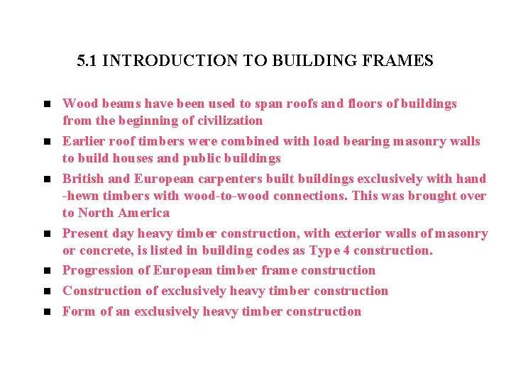 5. 1 INTRODUCTION TO BUILDING FRAMES n n n n Wood beams have been