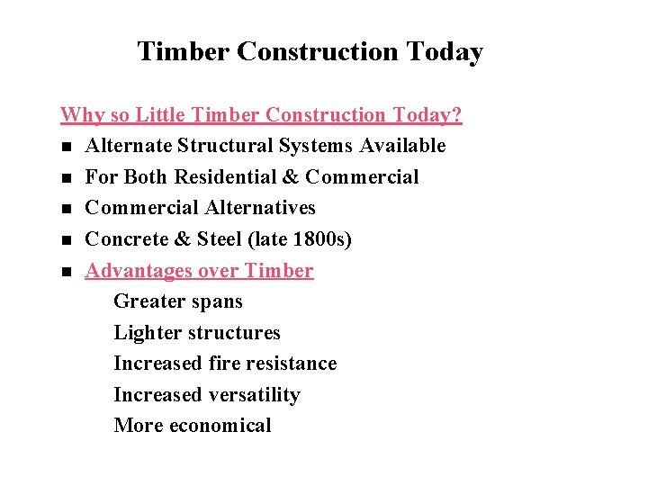Timber Construction Today Why so Little Timber Construction Today? n Alternate Structural Systems Available