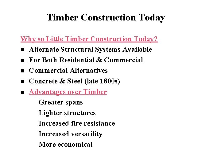 Timber Construction Today Why so Little Timber Construction Today? n Alternate Structural Systems Available