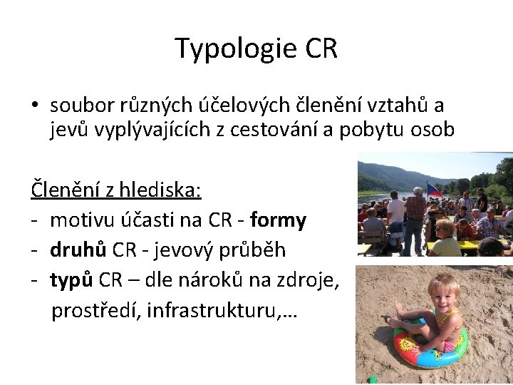 Typologie CR • soubor různých účelových členění vztahů a jevů vyplývajících z cestování a