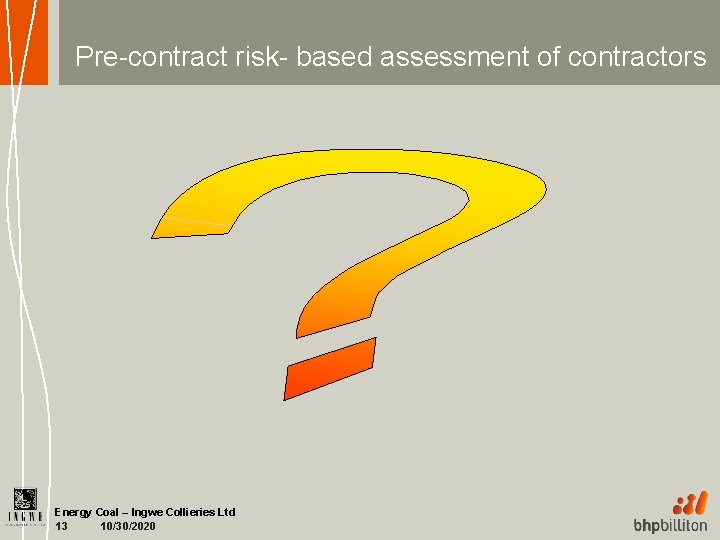 Pre-contract risk- based assessment of contractors Energy Coal – Ingwe Collieries Ltd 10/30/2020 13