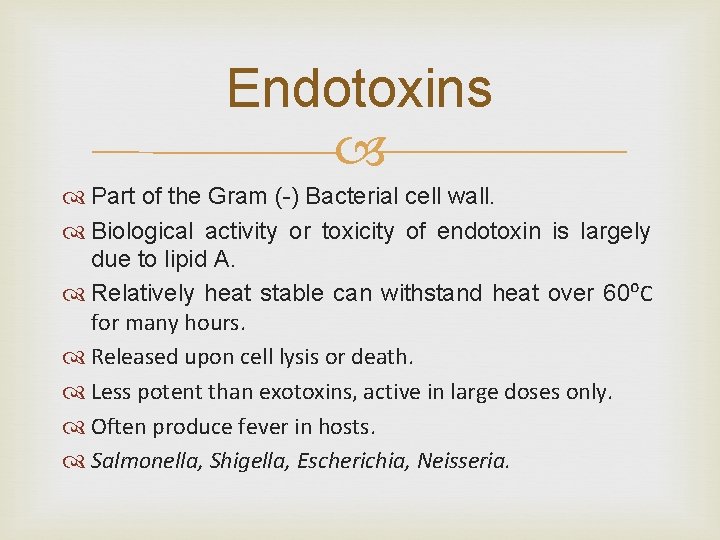 Endotoxins Part of the Gram (-) Bacterial cell wall. Biological activity or toxicity of