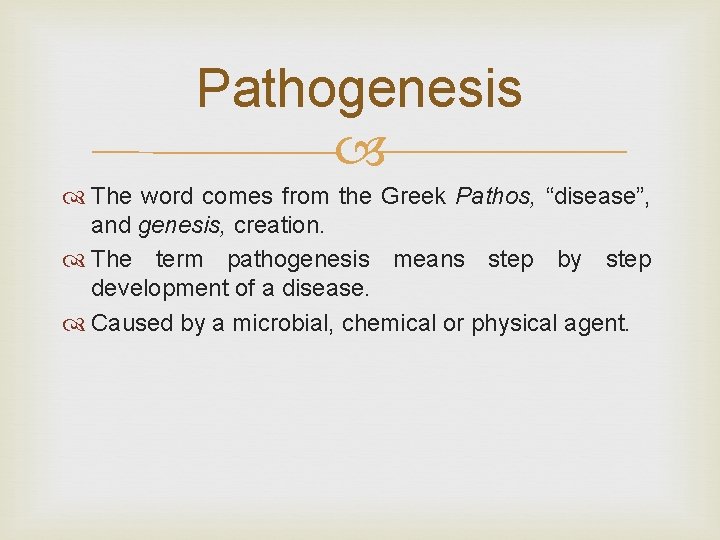 Pathogenesis The word comes from the Greek Pathos, “disease”, and genesis, creation. The term