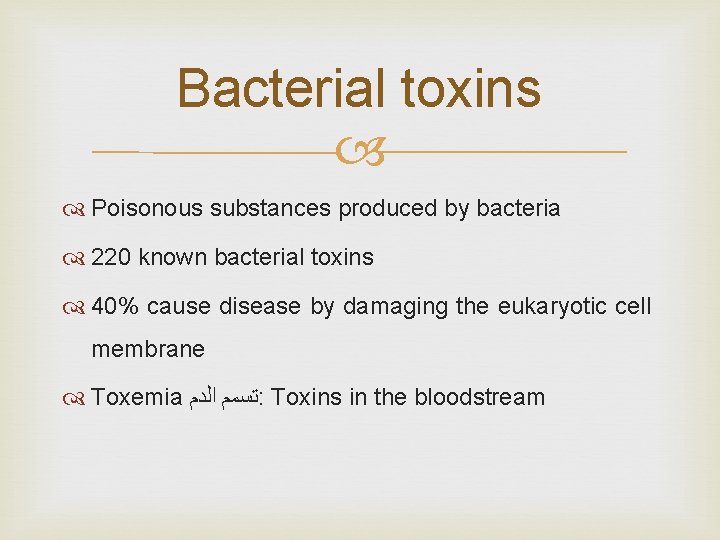 Bacterial toxins Poisonous substances produced by bacteria 220 known bacterial toxins 40% cause disease