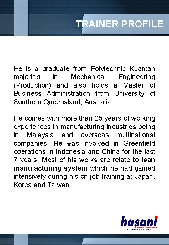 TRAINER PROFILE MICHAEL LEE He is a graduate from Polytechnic Kuantan majoring in Mechanical