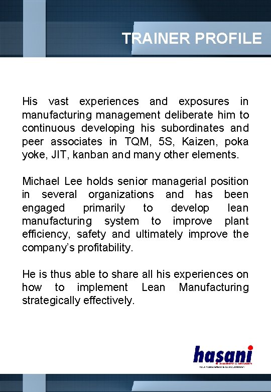 TRAINER PROFILE MICHAEL LEE His vast experiences and exposures in manufacturing management deliberate him