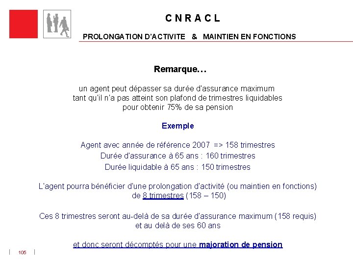 C N R A C L PROLONGATION D’ACTIVITE & MAINTIEN EN FONCTIONS Remarque… un