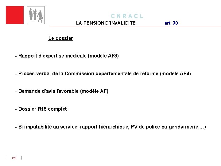 C N R A C L LA PENSION D’INVALIDITE art. 30 Le dossier -