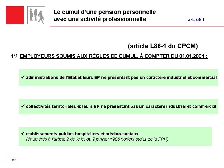 Le cumul d’une pension personnelle avec une activité professionnelle art. 58 I (article L