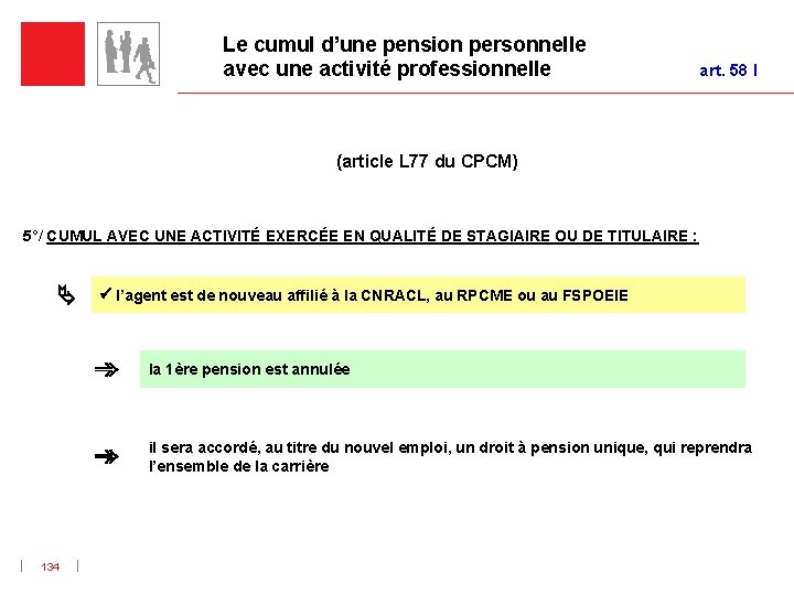 Le cumul d’une pension personnelle avec une activité professionnelle art. 58 I (article L