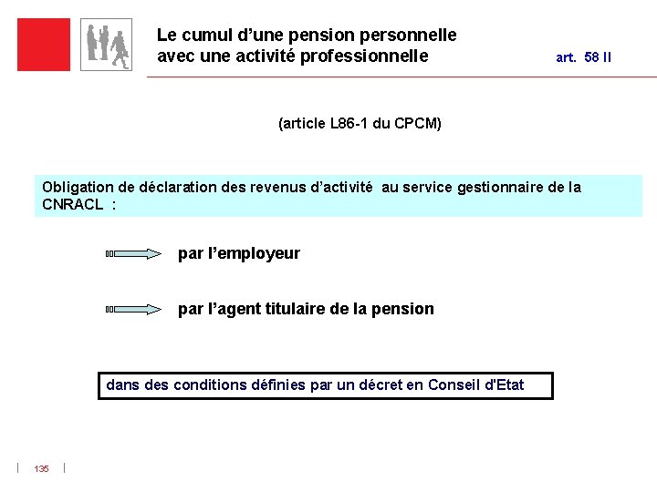 Le cumul d’une pension personnelle avec une activité professionnelle art. 58 II (article L