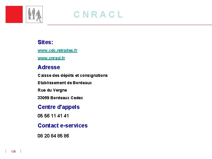  C N R A C L Sites: www. cdc. retraites. fr www. cnracl.