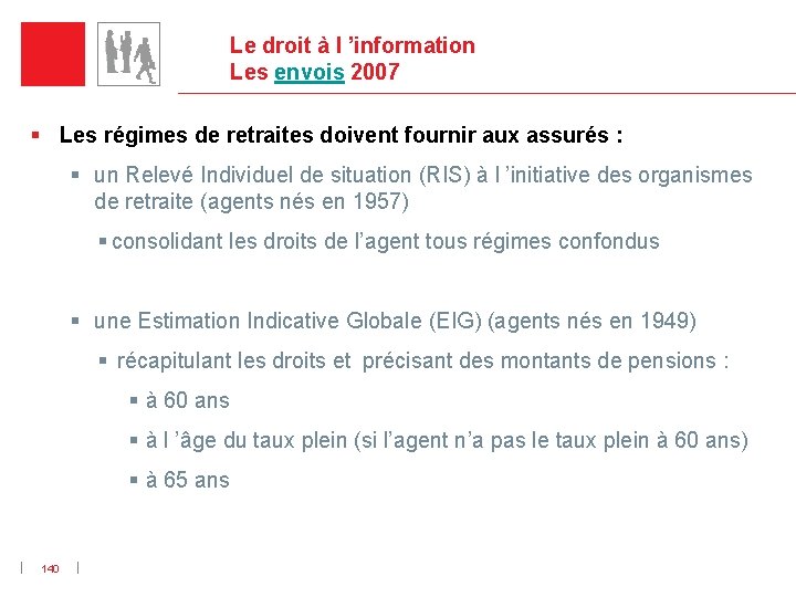 Le droit à l ’information Les envois 2007 § Les régimes de retraites doivent