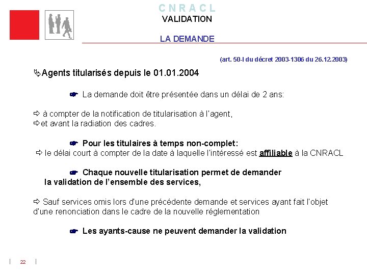 C N R A C L VALIDATION LA DEMANDE (art. 50 -I du décret