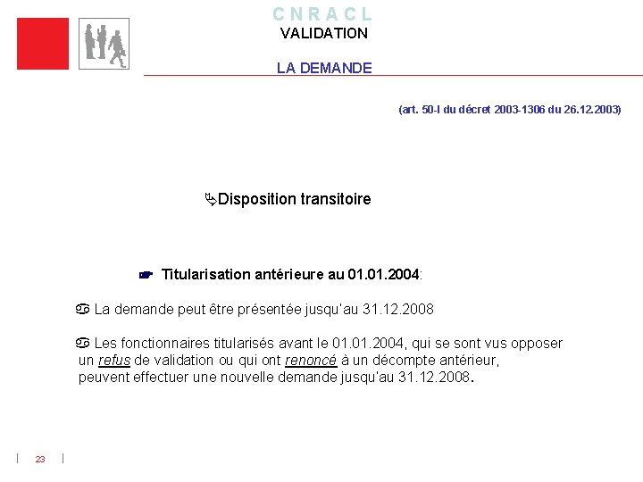 C N R A C L VALIDATION LA DEMANDE (art. 50 -I du décret