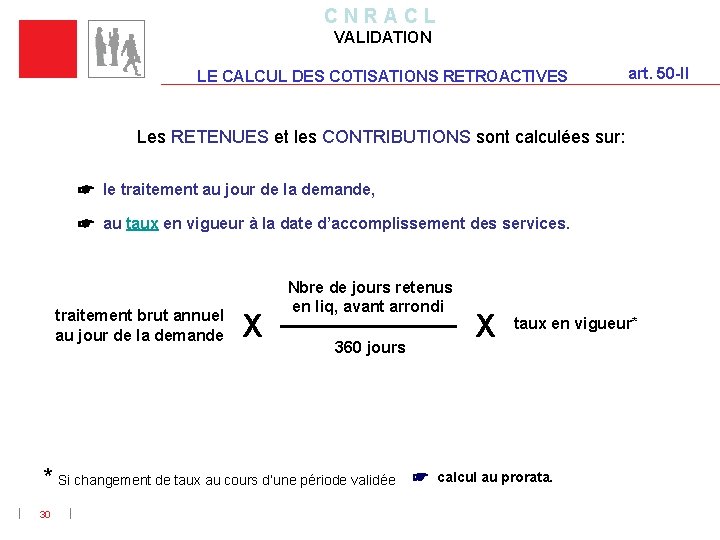 C N R A C L VALIDATION LE CALCUL DES COTISATIONS RETROACTIVES art. 50