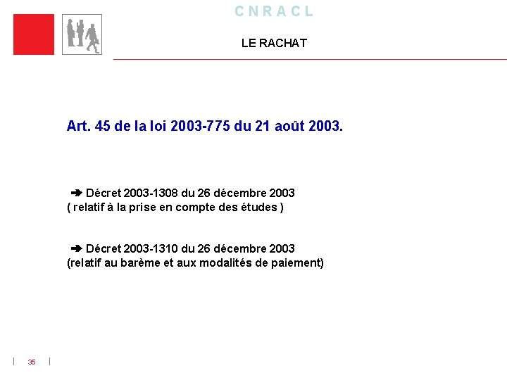 C N R A C L LE RACHAT Art. 45 de la loi 2003