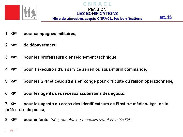 C N R A C L PENSION LES BONIFICATIONS Nbre de trimestres acquis CNRACL:
