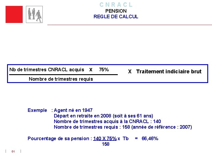 C N R A C L PENSION REGLE DE CALCUL Nb de trimestres CNRACL