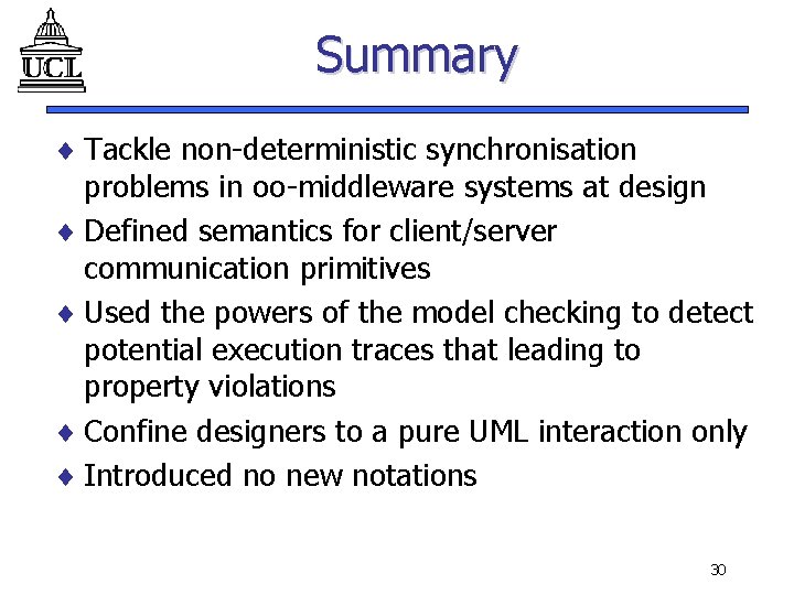 Summary ¨ Tackle non-deterministic synchronisation problems in oo-middleware systems at design ¨ Defined semantics