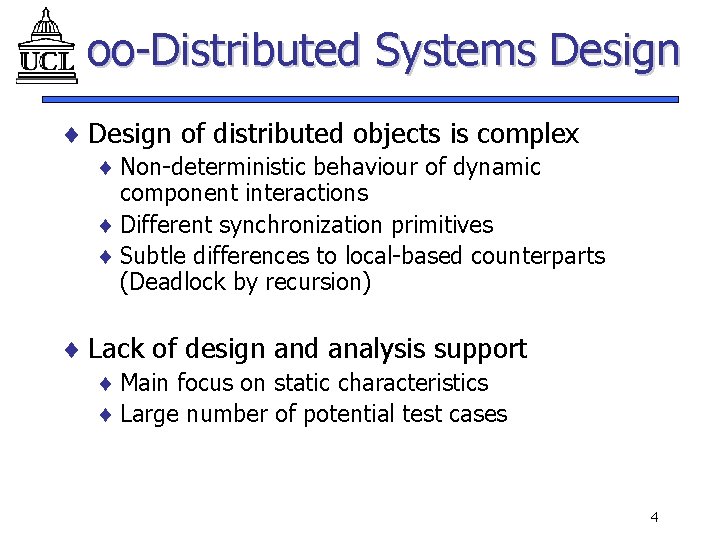 oo-Distributed Systems Design ¨ Design of distributed objects is complex ¨ Non-deterministic behaviour of