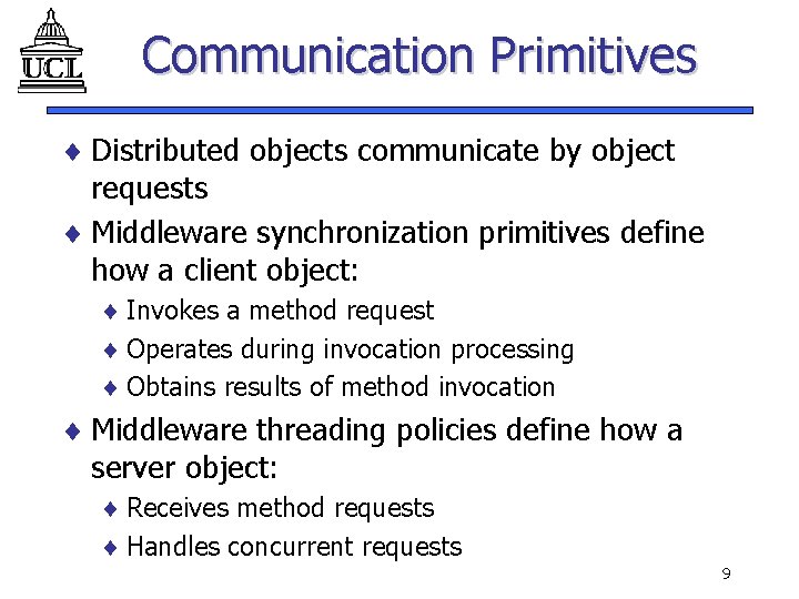 Communication Primitives ¨ Distributed objects communicate by object requests ¨ Middleware synchronization primitives define