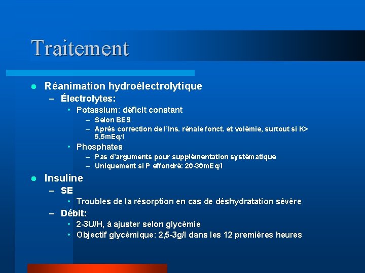 Traitement l Réanimation hydroélectrolytique – Électrolytes: • Potassium: déficit constant – Selon BES –