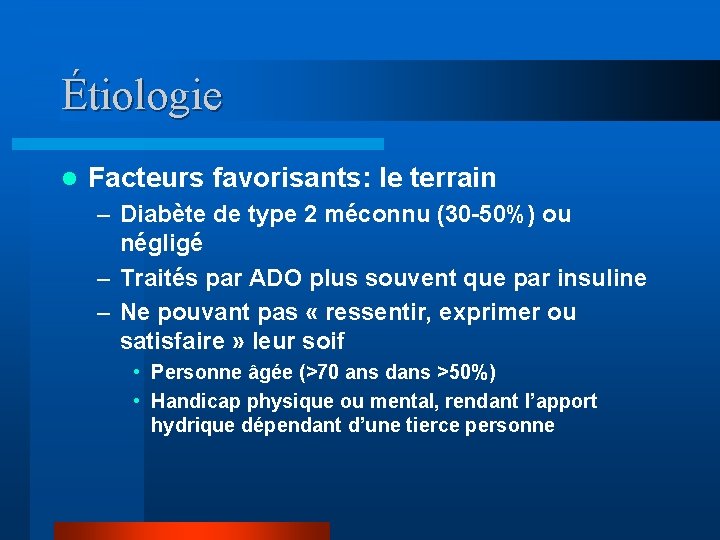 Étiologie l Facteurs favorisants: le terrain – Diabète de type 2 méconnu (30 -50%)