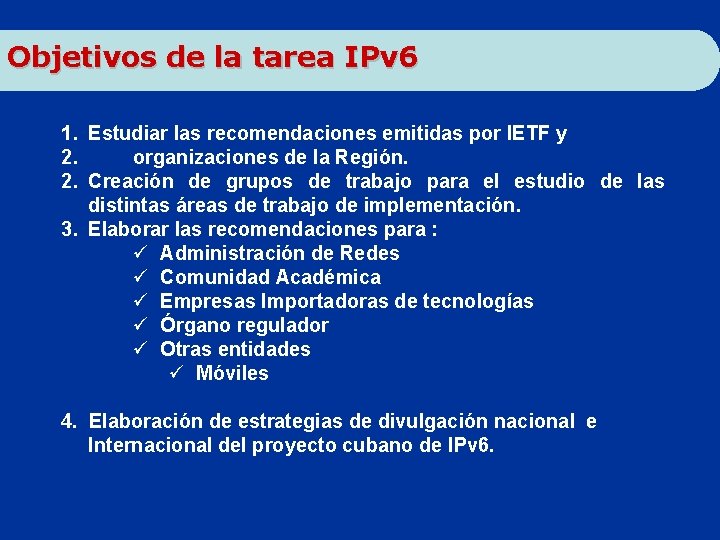 Objetivos de la tarea IPv 6 1. Estudiar las recomendaciones emitidas por IETF y