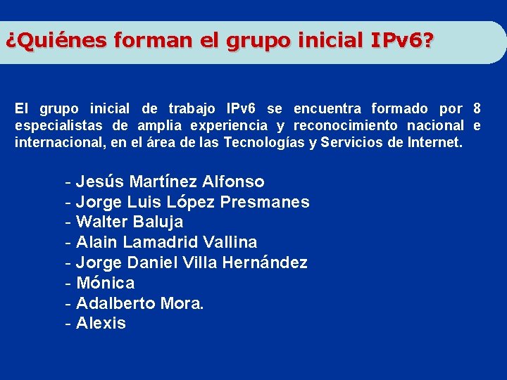 ¿Quiénes forman el grupo inicial IPv 6? El grupo inicial de trabajo IPv 6