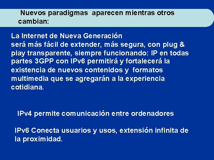 Nuevos paradigmas aparecen mientras otros cambian: La Internet de Nueva Generación será más fácil