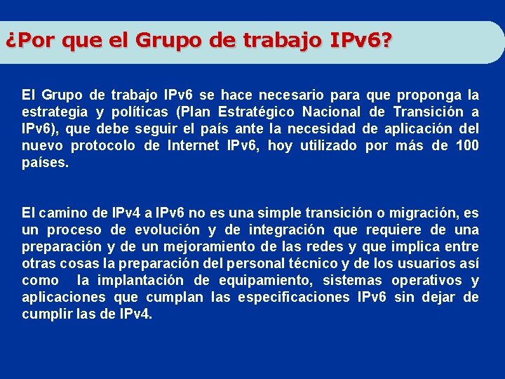 ¿Por que el Grupo de trabajo IPv 6? El Grupo de trabajo IPv 6