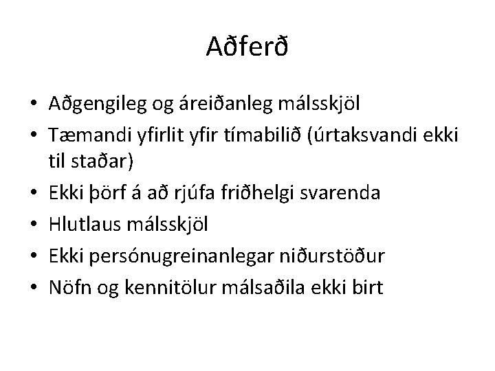 Aðferð • Aðgengileg og áreiðanleg málsskjöl • Tæmandi yfirlit yfir tímabilið (úrtaksvandi ekki til