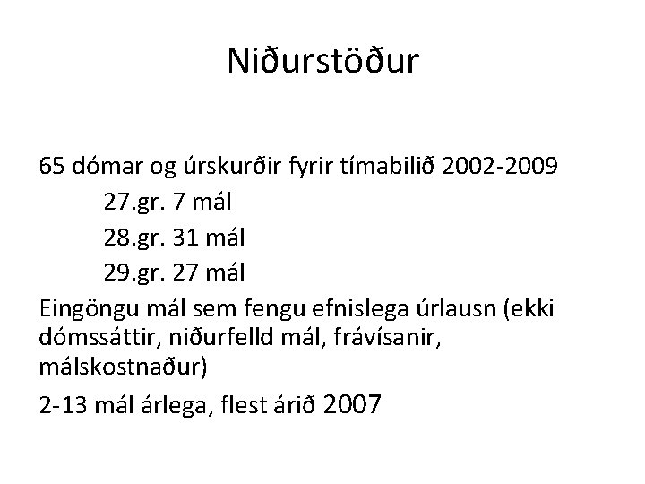 Niðurstöður 65 dómar og úrskurðir fyrir tímabilið 2002 -2009 27. gr. 7 mál 28.