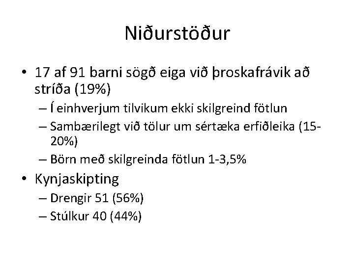 Niðurstöður • 17 af 91 barni sögð eiga við þroskafrávik að stríða (19%) –