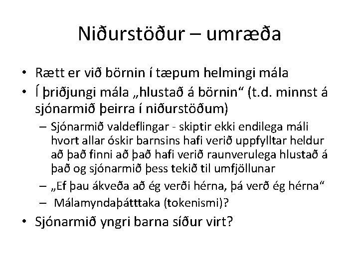 Niðurstöður – umræða • Rætt er við börnin í tæpum helmingi mála • Í