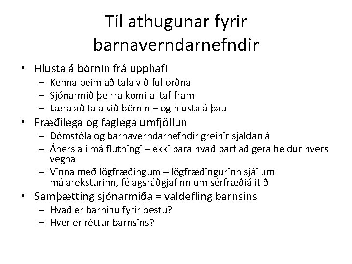 Til athugunar fyrir barnaverndarnefndir • Hlusta á börnin frá upphafi – Kenna þeim að