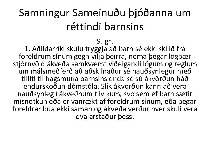 Samningur Sameinuðu þjóðanna um réttindi barnsins 9. gr. 1. Aðildarríki skulu tryggja að barn