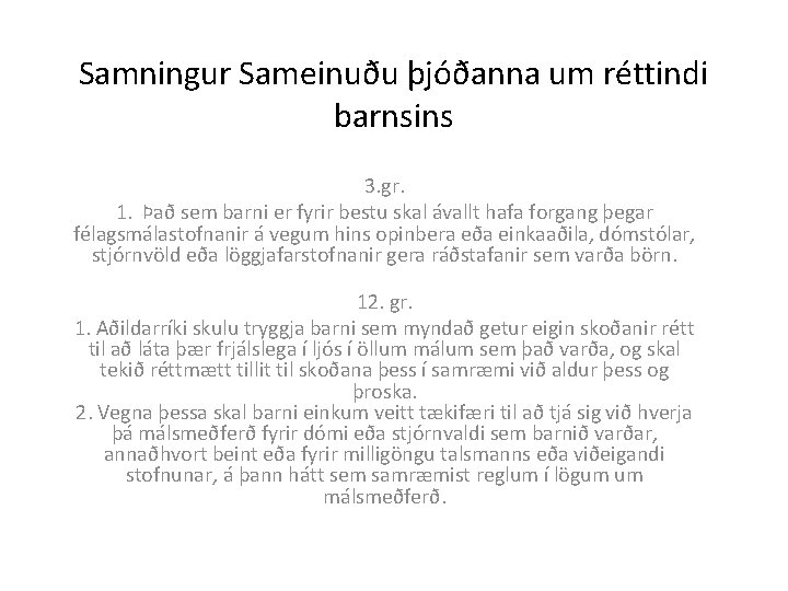 Samningur Sameinuðu þjóðanna um réttindi barnsins 3. gr. 1. Það sem barni er fyrir