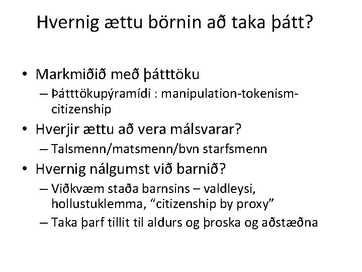 Hvernig ættu börnin að taka þátt? • Markmiðið með þátttöku – Þátttökupýramídi : manipulation-tokenismcitizenship