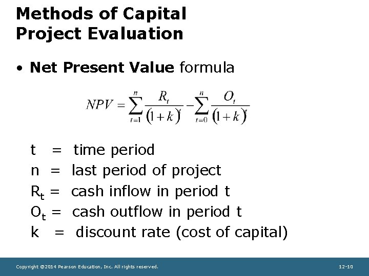 Methods of Capital Project Evaluation • Net Present Value formula t = n =