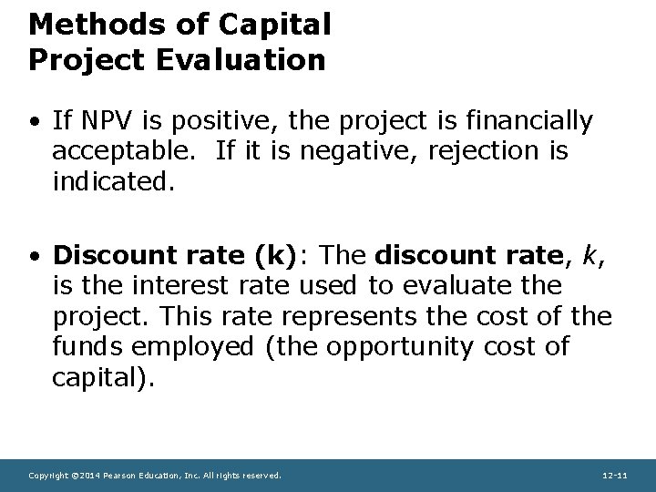 Methods of Capital Project Evaluation • If NPV is positive, the project is financially