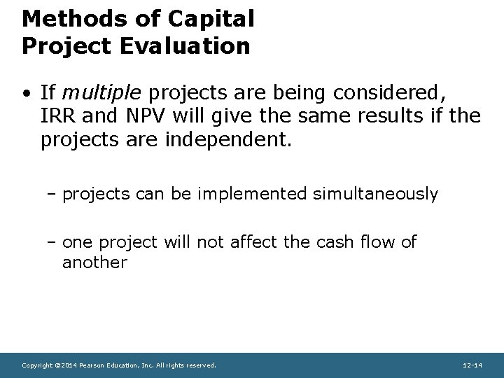 Methods of Capital Project Evaluation • If multiple projects are being considered, IRR and